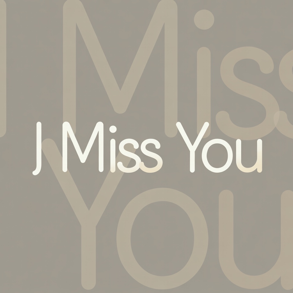 I Miss You Text Overlay I Miss You Text Overlay