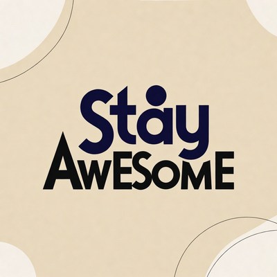 Stay Awesome Typography