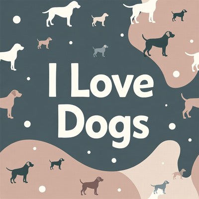 I Love Dogs with Cute Dog Illustrations