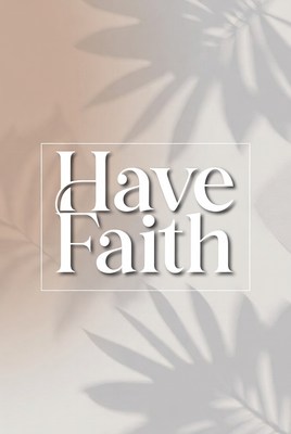 Have Faith Text with Palm Shadows