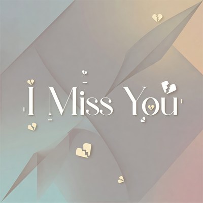 I Miss You with Broken Hearts
