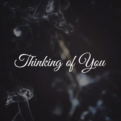 Thinking of You in Smoke