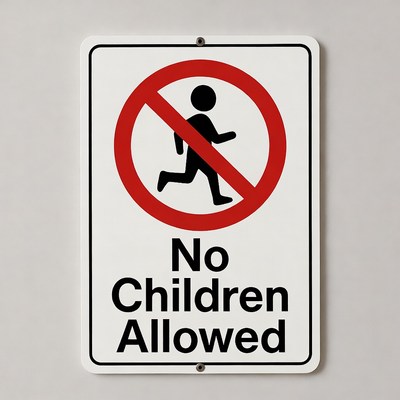 No Children Allowed Sign