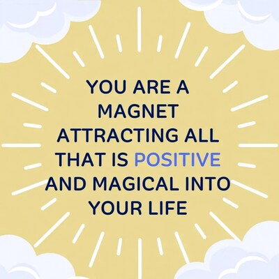 You Are a Magnet Attracting Positive