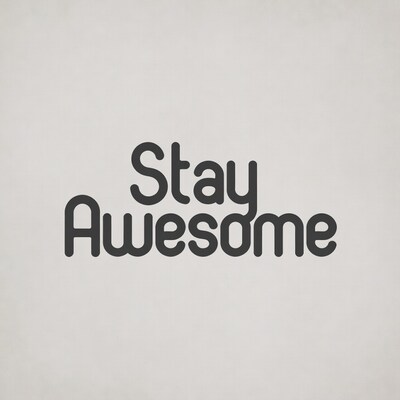 Stay Awesome text graphic