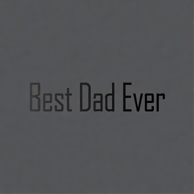 Best Dad Ever Text