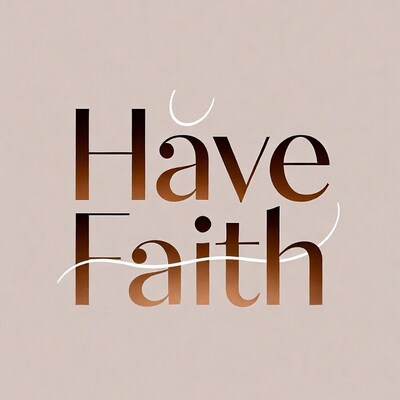 Have Faith Typography