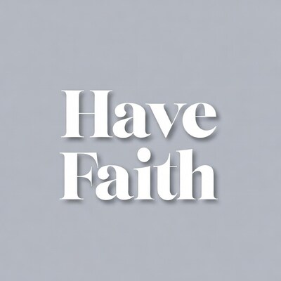 Have Faith text graphic