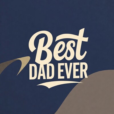 Best Dad Ever Text Design